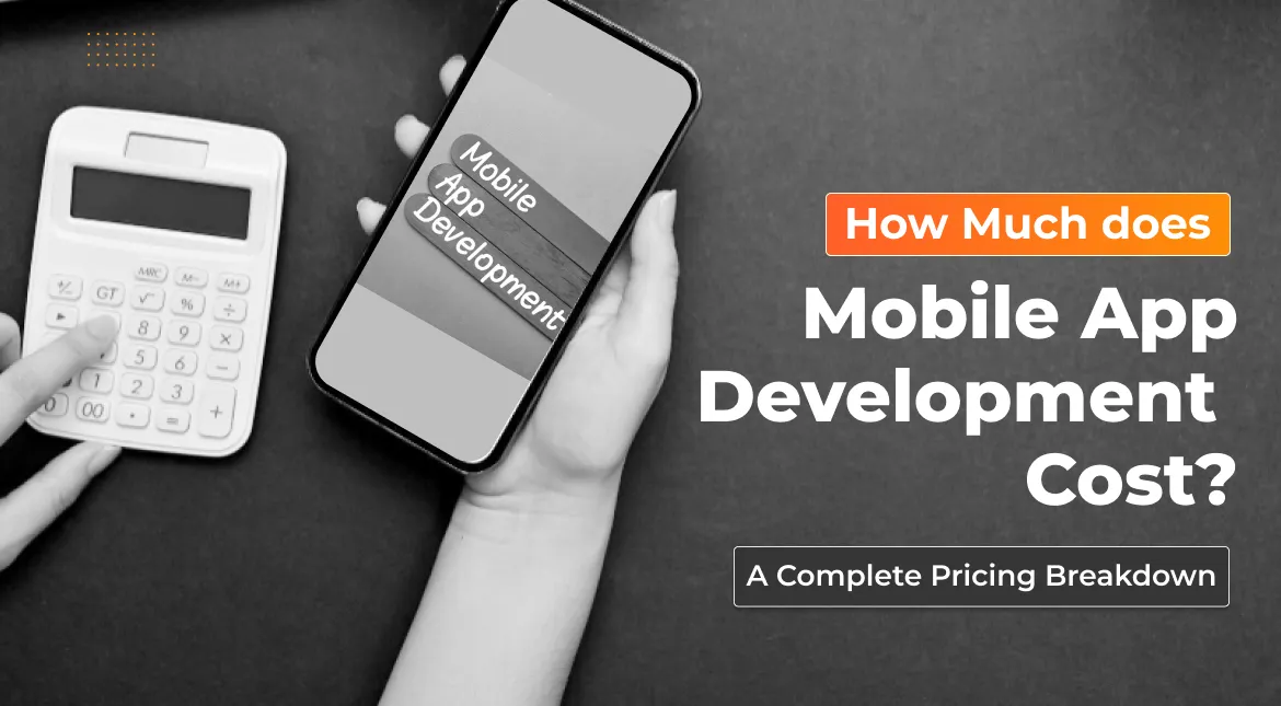 How-Much-Does-Mobile-App-Development-Cost-Complete-Pricing-Breakdown Mobile Application Development Services, Hybrid Mobile Application Development, IoS Mobile Application Development, Flutter Mobile Application,